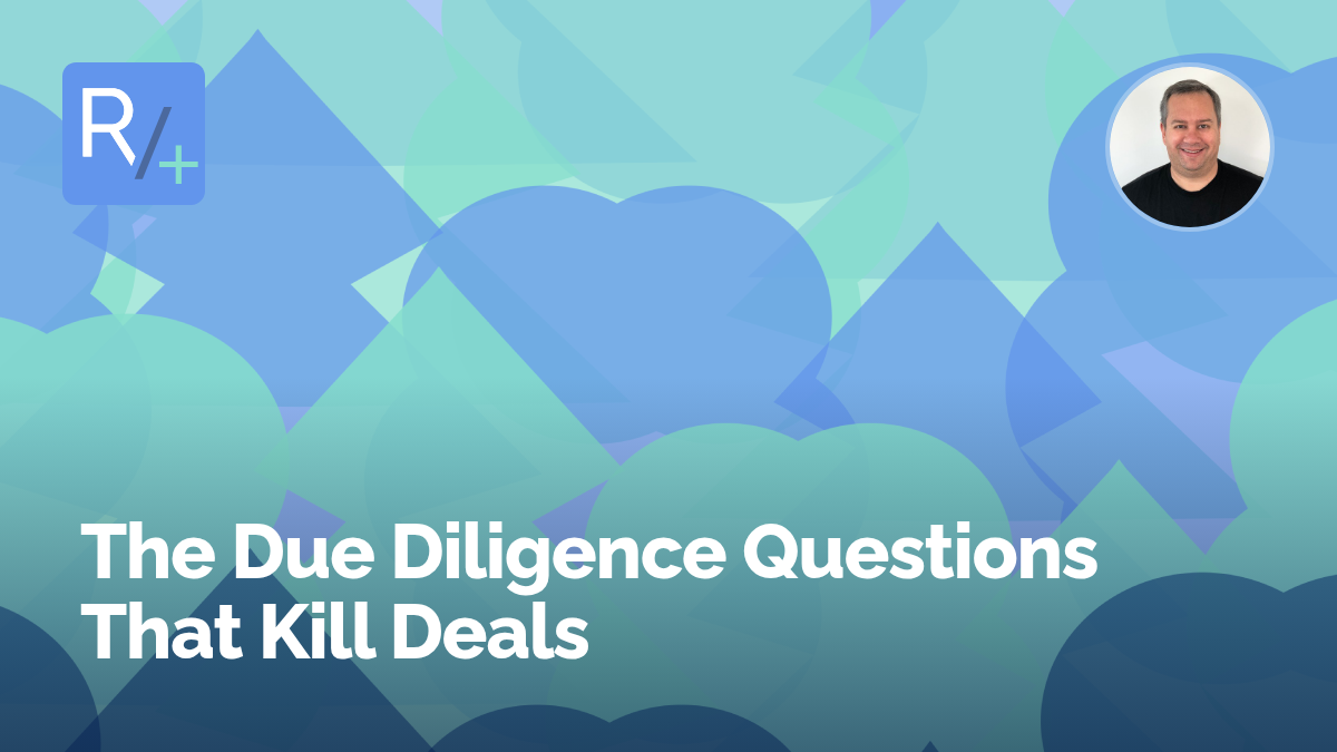 The Due Diligence Questions That Kill Deals
